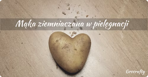Mąka ziemniaczana w pielęgnacji