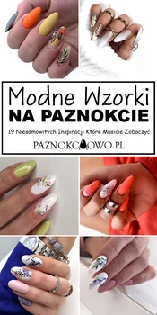 Modne Wzorki na Paznokcie – TOP 19 Niesamowitych Inspiracji Które Musicie Zobaczyć