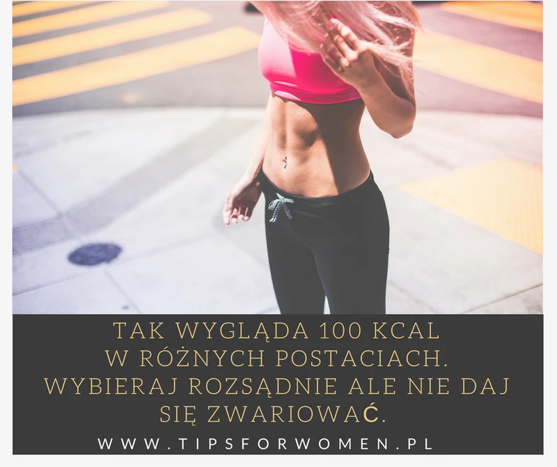 Tak wygląda 100 kcal w rożnych postaciach - zdrowych i niezdrowych! Zobacz koniecznie