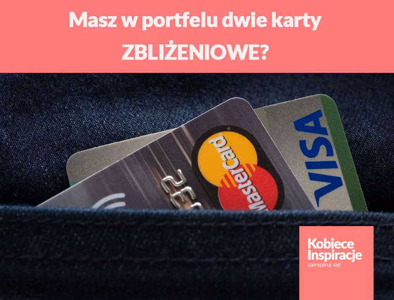 Masz w portfelu dwie karty ZBLIŻENIOWE?