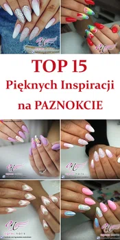 TOP 15 Pięknych Inspiracji na Paznokcie od Agnieszki