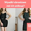 Wpadki ubraniowe.  Większość z nich widzimy na co dzień. Jak ich uniknąć?