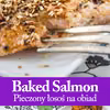 Jak upiec łososia? - sprawdzony przepis na łososia z piekarnika
