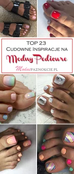 TOP 23 Fenomenalne Propozycje na Modny Pedicure