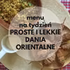 Menu na tydzień - lekkie i proste dania orientalne