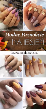 Modne Paznokcie na Jesień – TOP 24 Niesamowite Inspiracje na Manicure