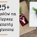25+ pomysłów na najlepsze prezenty świąteczne