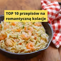 TOP 10 przepisów na romantyczną kolację!