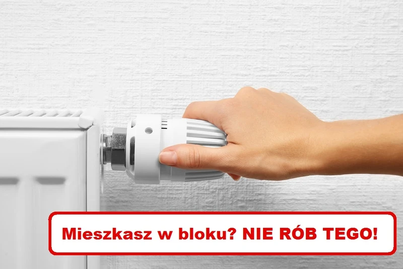 Mieszkasz w BLOKU i skręcasz kaloryfery na 0? Nie należy tak robić!