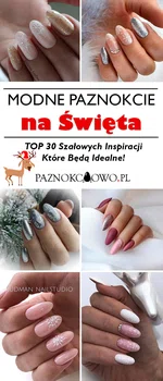 Modne Paznokcie na Święta – TOP 30 Szałowych Inspiracji Które Będą Idealne!