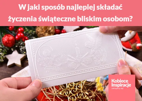 W jaki sposób najlepiej składać życzenia świąteczne bliskim osobom?