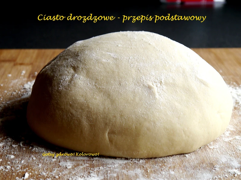 Ciasto drożdżowe idealne - przepis podstawowy, prosty