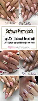 Beżowe Paznokcie: TOP 25 Modnych Inspiracji, Które Was Oczarują!