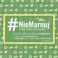 #niemarnuj jedzenia, zdrowia, czasu i pieniędzy