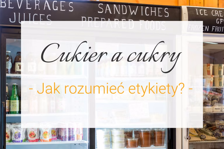 Cukier a cukry - jak rozumieć etykiety