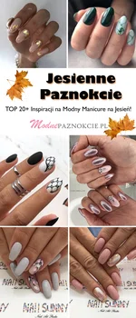 Jesienne Paznokcie: TOP 20+ Świetnych Inspiracji na Modny Manicure na Jesień!