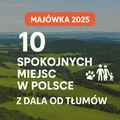 10 spokojnych miejsc na majówkę w Polsce – podział według regionów + porady dla rodzin i właścicieli psów