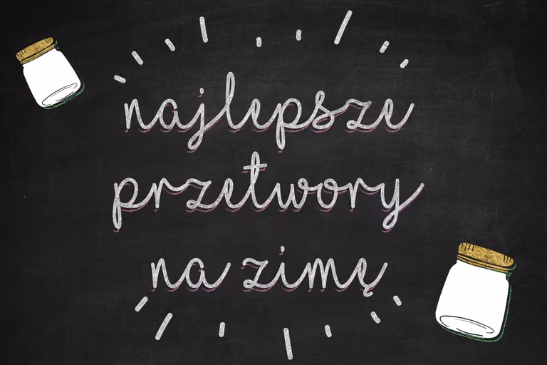 Najlepsze przetwory na zimę (do słoika)