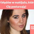 10 błędów w makijażu, które Cię postarzają!