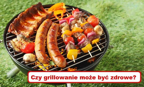 ZDROWE GRILLOWANIE – Czy to jest możliwe?