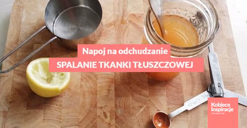 Napój, który przyspiesza spalanie tkanki tłuszczowej. Spróbuj sama.
