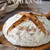 DOMOWE WYPIEKANIE - CHLEBY NA ZAKWASIE
