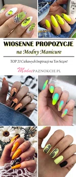 Wiosenne Propozycje na Modny Manicure – TOP 20 Ciekawych Inspiracji na Ten Sezon!