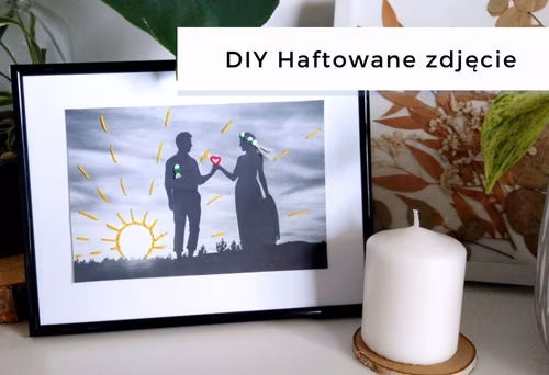 DIY Zdjęcie z haftem - pomysł na drobny upominek • origamifrog.pl