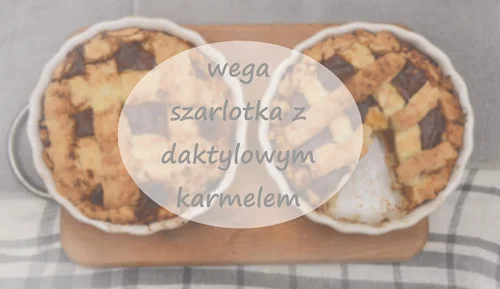WEGA SZARLOTKA Z DAKTYLOWYM KARMELEM