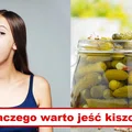 Sprawdź dlaczego każdego dnia powinnaś jeść KISZONE OGÓRKI!