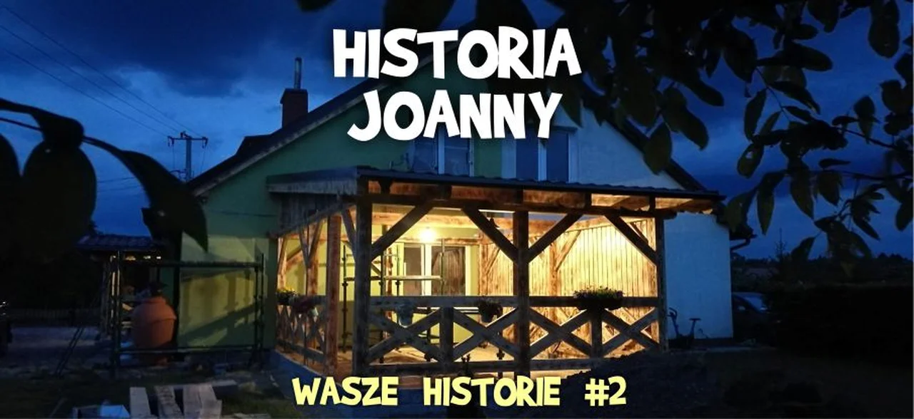Wasze Historie #2 – Historia Joanny – Przeprowadzka na wieś