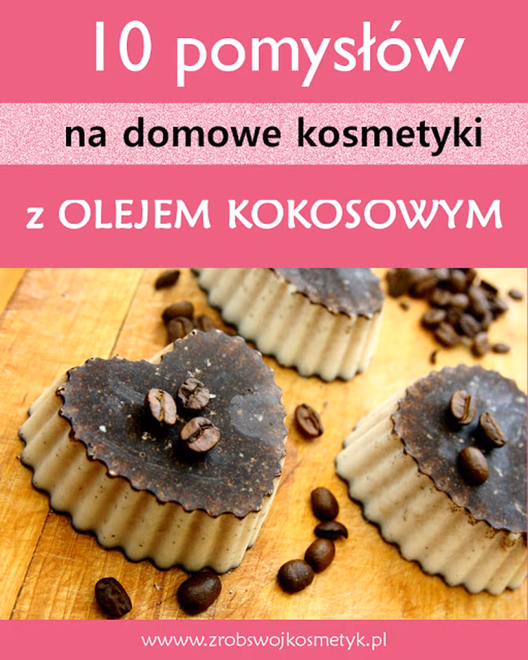 10 pomysłów na domowe kosmetyki z olejem kokosowym