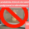 5 produktów, których pod żadnym pozorem nie należy podgrzewać w mikrofalówce!
