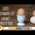 Jak rozróżnić jajko ugotowane od jajka surowego?