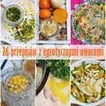 26 przepisów z egzotycznymi owocami
