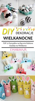 DIY Dekoracje Wielkanocne – TOP 12 Pomysłów na Ręcznie Robione Ozdoby na Wielkanoc