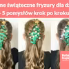 Piękne świąteczne fryzury dla dzieci - 5 pomysłów krok po kroku