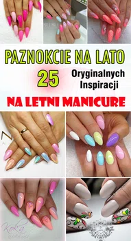 Piękne PAZNOKCIE NA LATO – 25 Oryginalnych Inspiracji na Letni Manicure