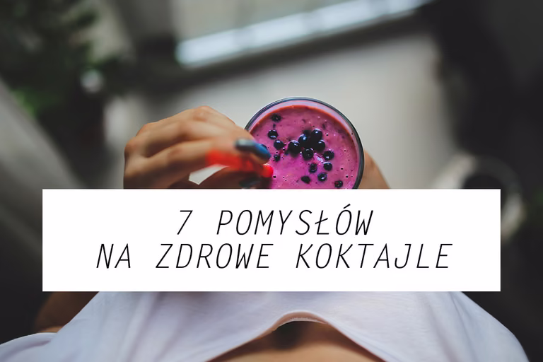 7 pomysłów na zdrowe koktajle każdego ranka