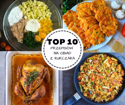 TOP 10 przepisów na obiad z kurczaka