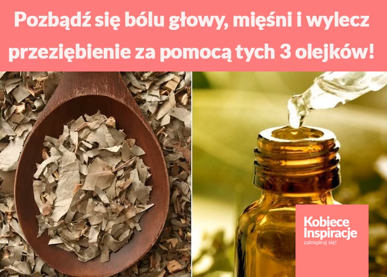 Pozbądź się bólu głowy, mięśni i wylecz przeziębienie za pomocą tych 3 olejków!