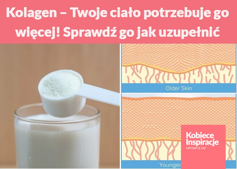 Kolagen – Twoje ciało potrzebuje go więcej! Sprawdź jak uzupełnić niedobory