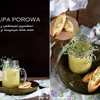 Zupa porowa z grzankami czosnkowo - serowymi