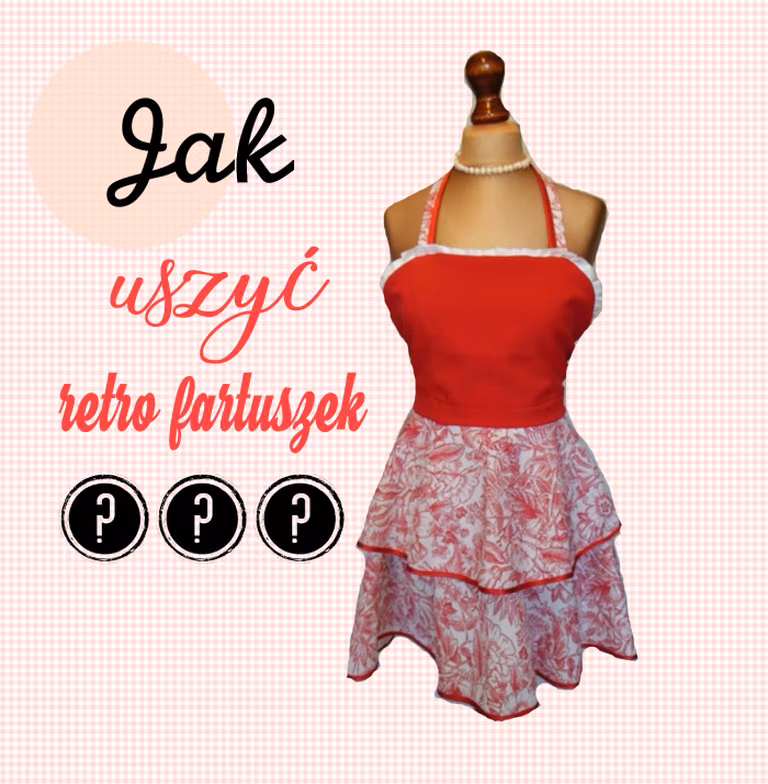 Jak uszyć retro fartuszek?