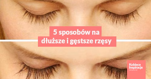 5 sposobów na dłuższe i gęstsze rzęsy.