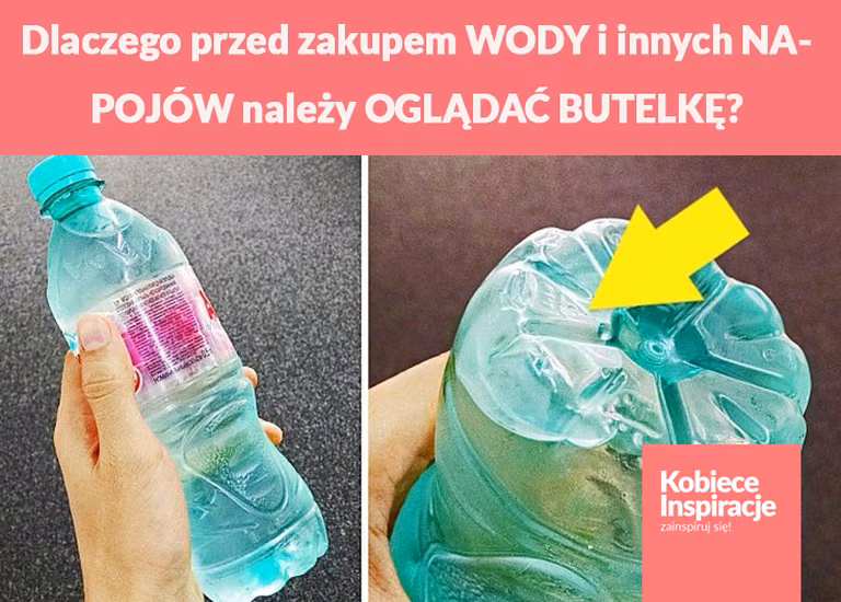 Dlaczego przed zakupem WODY i innych NAPOJÓW należy DOKŁADNIE OGLĄDAĆ BUTELKĘ?