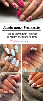 Sweterkowe Paznokcie – TOP 18 Przytulnych Inspiracji na Modny Manicure na Zimę