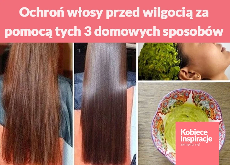 Ochroń włosy przed wilgocią za pomocą tych 3 domowych sposobów