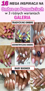 16 Mega Inspiracji na Ombre w 3 Różnych Wariantach – Tradycyjne Ombre, Geometryczne Ombre i Baby Boo