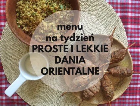 Menu na tydzień - lekkie i proste dania orientalne